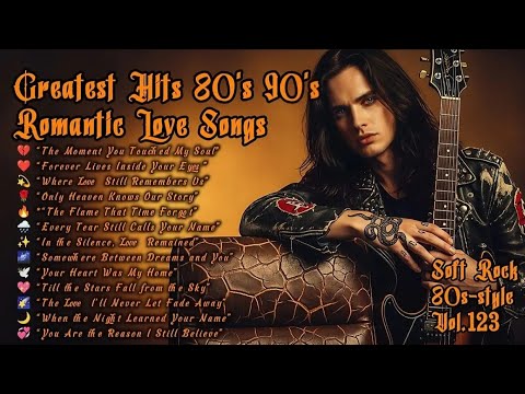 Best Romantic Soft Rock Ballads 70s 80s 90s - Greatest Hits Love Songs 💖 Playlist Vol.123