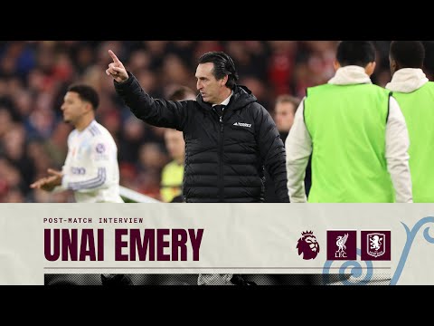POST MATCH | Unai Emery on Liverpool Defeat