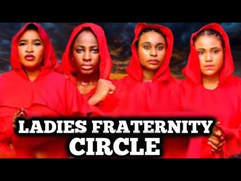 LADIES FRATERNITY CIRCLE 1&2 - (New Movie) - Rosabell Andrews, Ella Idu 2025 Latest Nigerian Movie