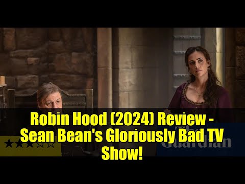 Robin Hood (2024) Review - Sean Bean's Gloriously Bad TV Show!