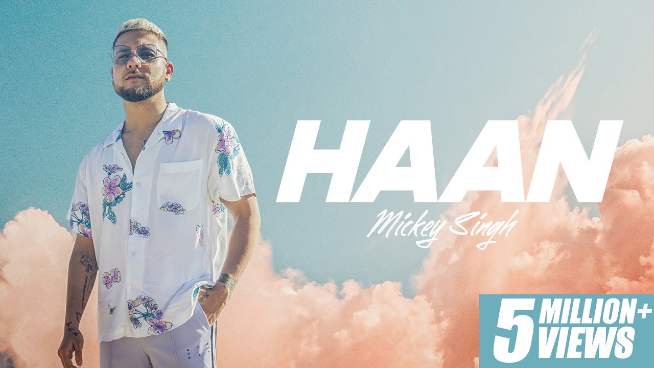 HAAN - Mickey Singh Official Video 🎶 | New Punjabi Song 2022