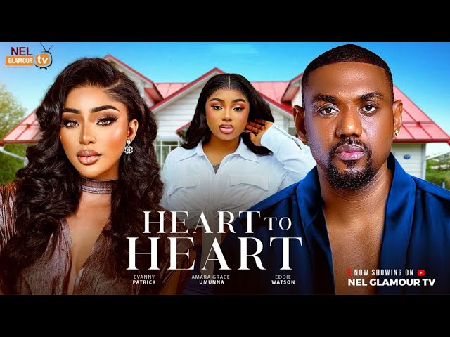 Heart to Heart (2025) - Nollywood Movie 🎬