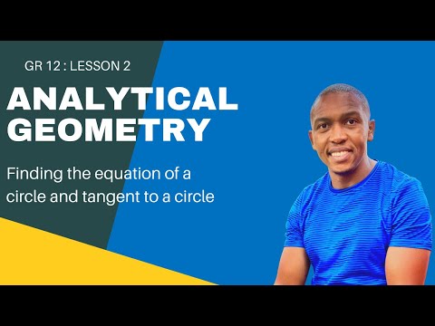 Analytical geometry_Lesson 2 | The equation of a circle & tangent to a circle | Mlungisi Nkosi