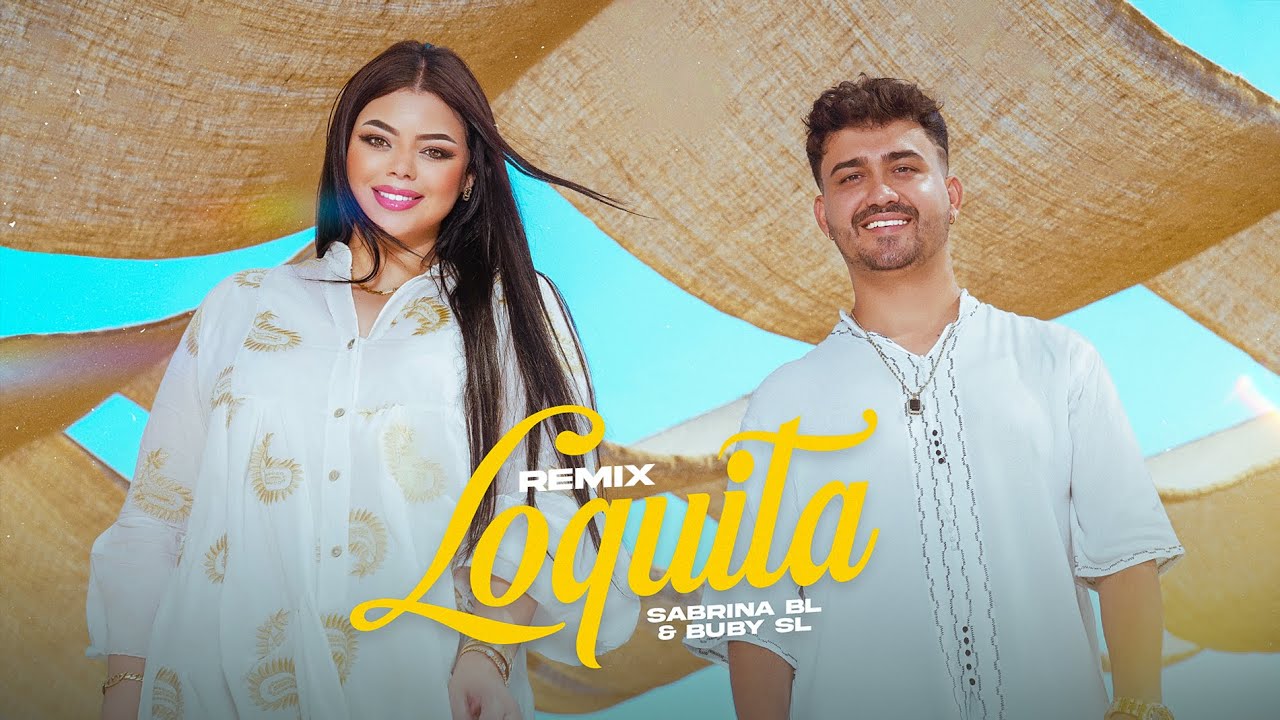 Sabrina Belfkih & Buby SL - Loquita (Official Music Video & Remix) 🎶
