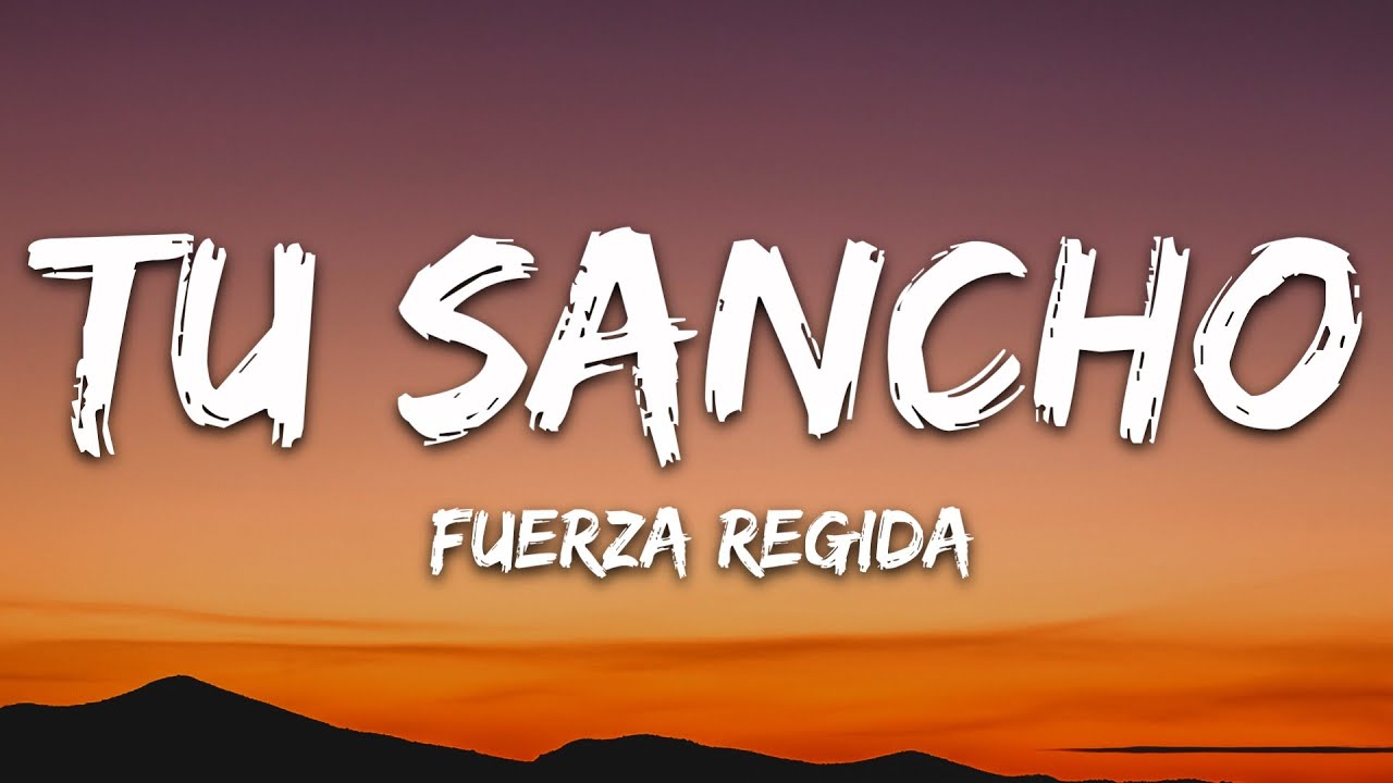 Fuerza Regida - TU SANCHO Lyrics 🎶