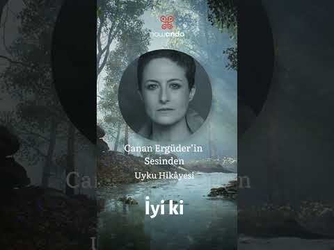 Canan Ergüder'in Sesinden: İyi ki | Yetişkinler için Uyku Hikayesi |