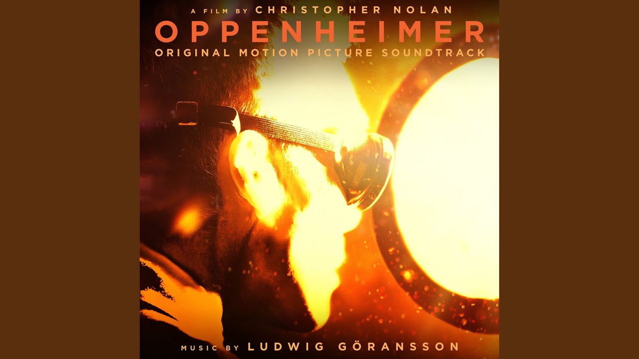 Can You Hear The Music - Ludwig Göransson (Oppenheimer Soundtrack)