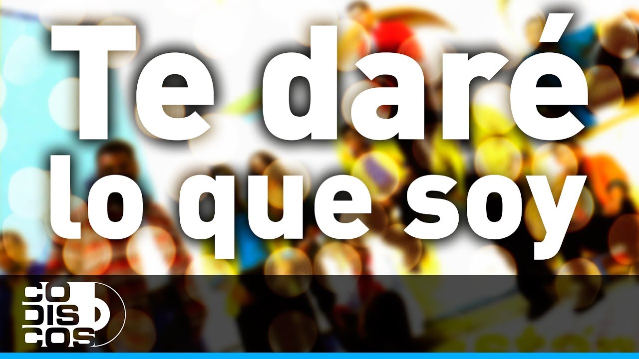 Te Daré Lo Que Soy - Los Diablitos 🎶