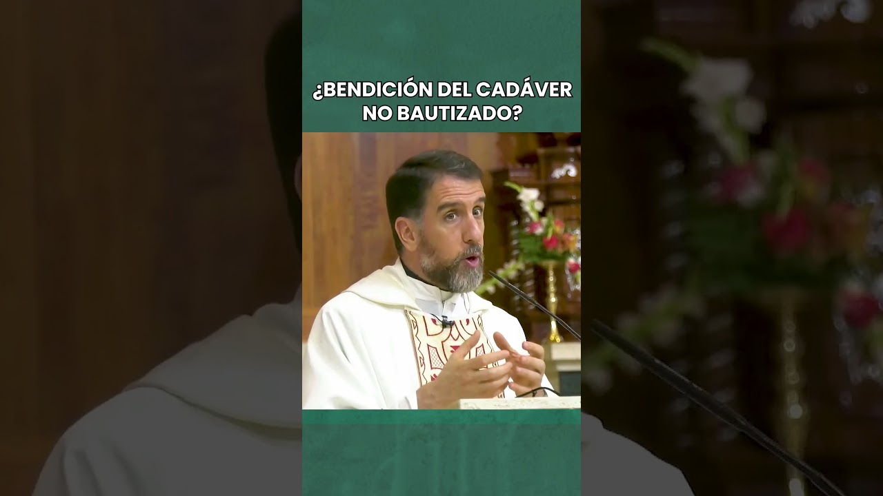 ¿Bendición de cadáver no bautizado? 🤔