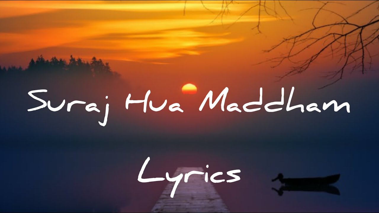 Suraj Hua Maddham Lyrics | Sonu Nigam & Alka Yagnik