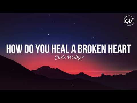 Chris Walker - How Do You Heal A Broken Heart [Lyrics]