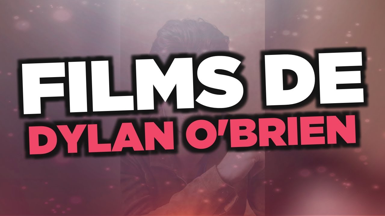 Top Films de Dylan O'Brien 🎬