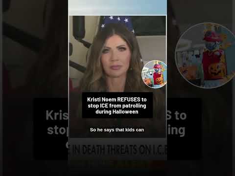 Kristi Noem REFUSES to stop ICE from patrolling during Halloween
