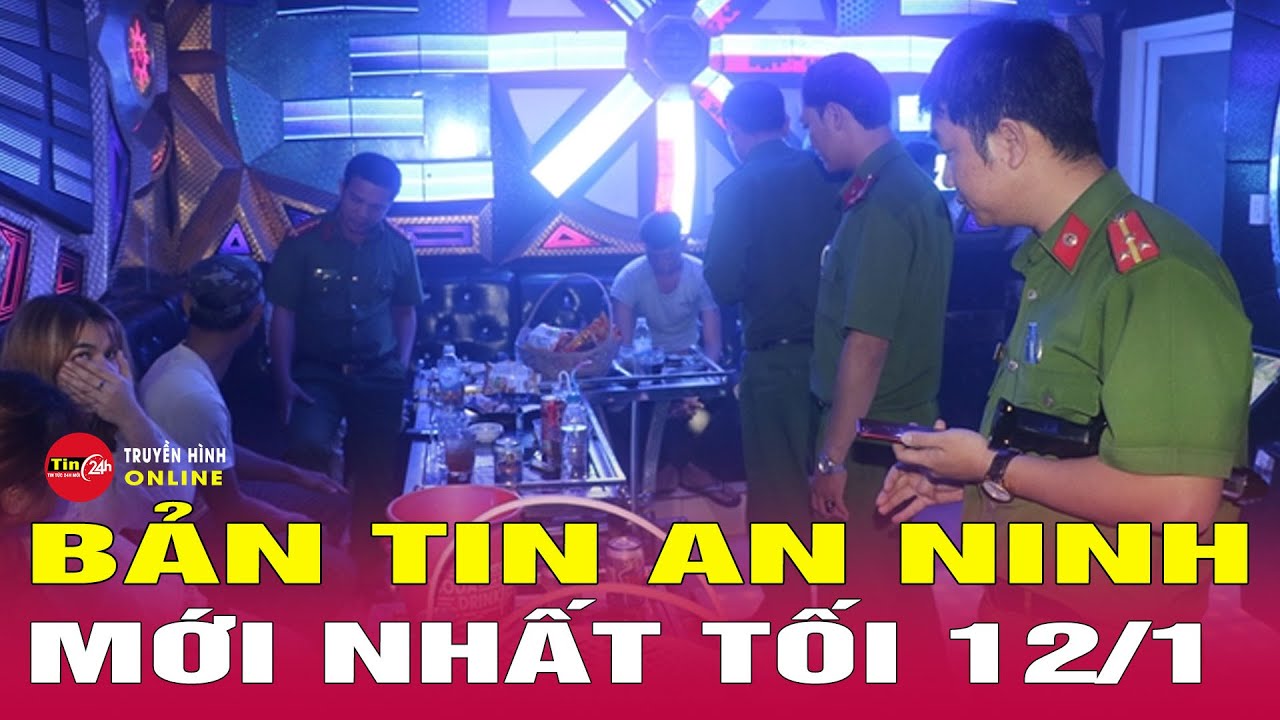 Tin Nóng 24h Hôm Nay 12/1: An Ninh & Xã Hội 🚨