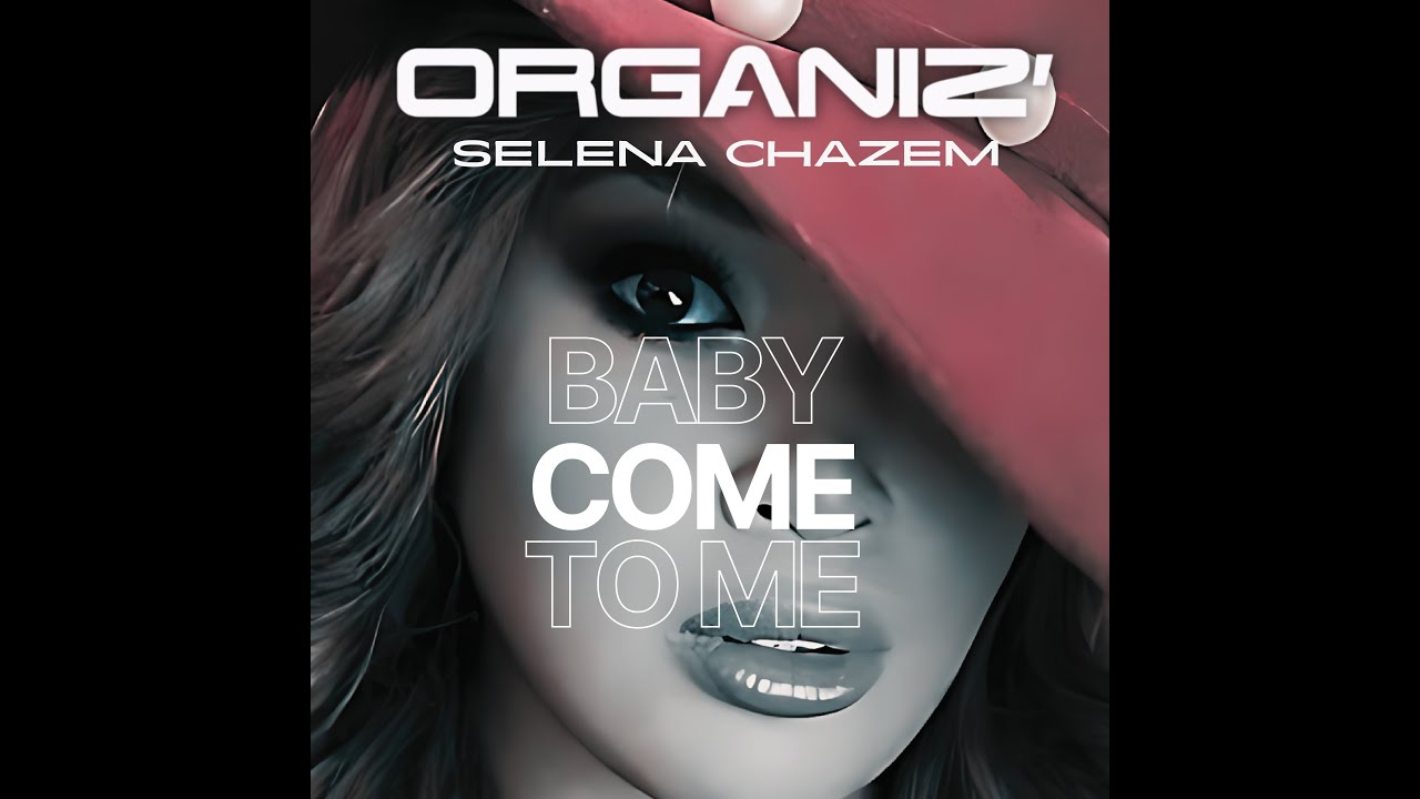 Organiz Feat. Selena Chazem – Baby Come To Me 🎶 | Listen with Lyrics