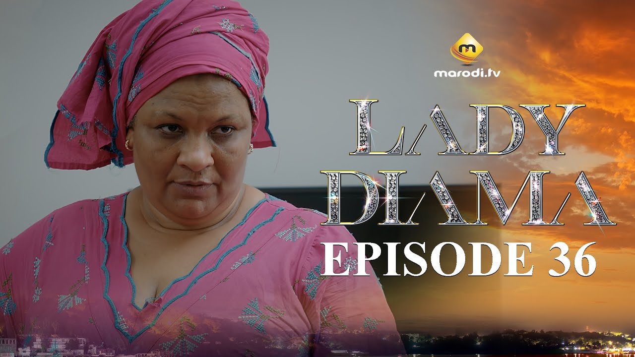 Lady Diama - Saison 1 Épisode 36 VOSTFR | Émotions Intenses et Accessibles en Afrique