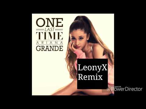 Ariana Grande - One Last Time (LeonyX Remix)