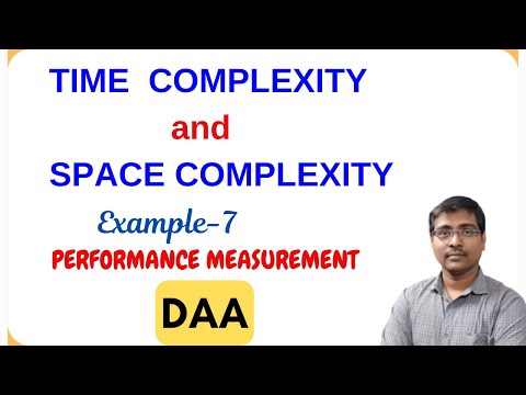 TIME COMPLEXITY | SPACE COMPLEXITY | PERFORMANCE MEASUREMENT | EXAMPLES -7 | ANALYSIS | DAA #dsa