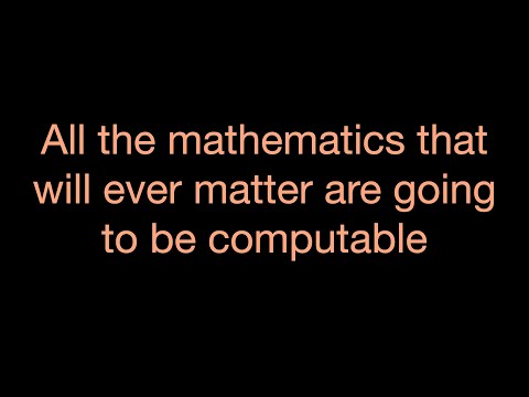 All the mathematics that will ever matter are going to be computable - @SingularityFM