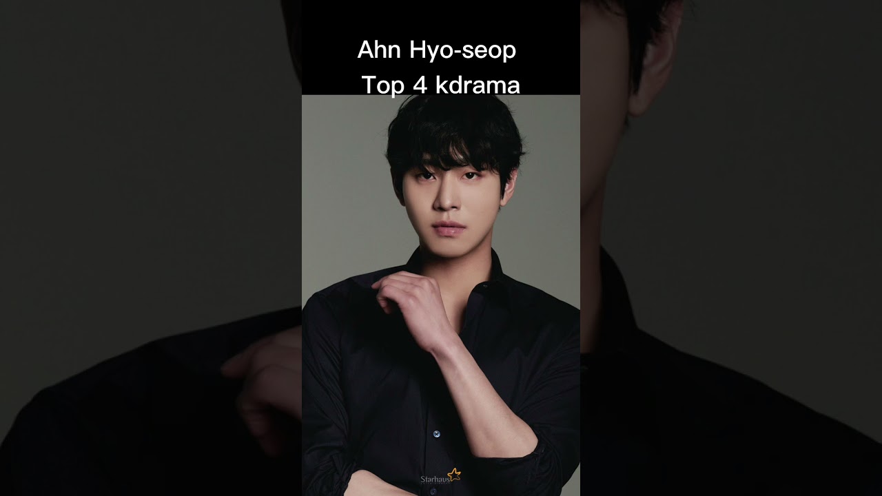 Ahn Hyo Seop's Top 4 Must-Watch K-Dramas 🎬