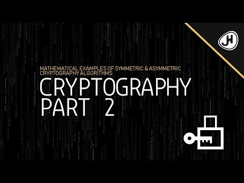 Mathematical examples of Symmetric & Asymmetric Cryptography Algorithms (Part 2)