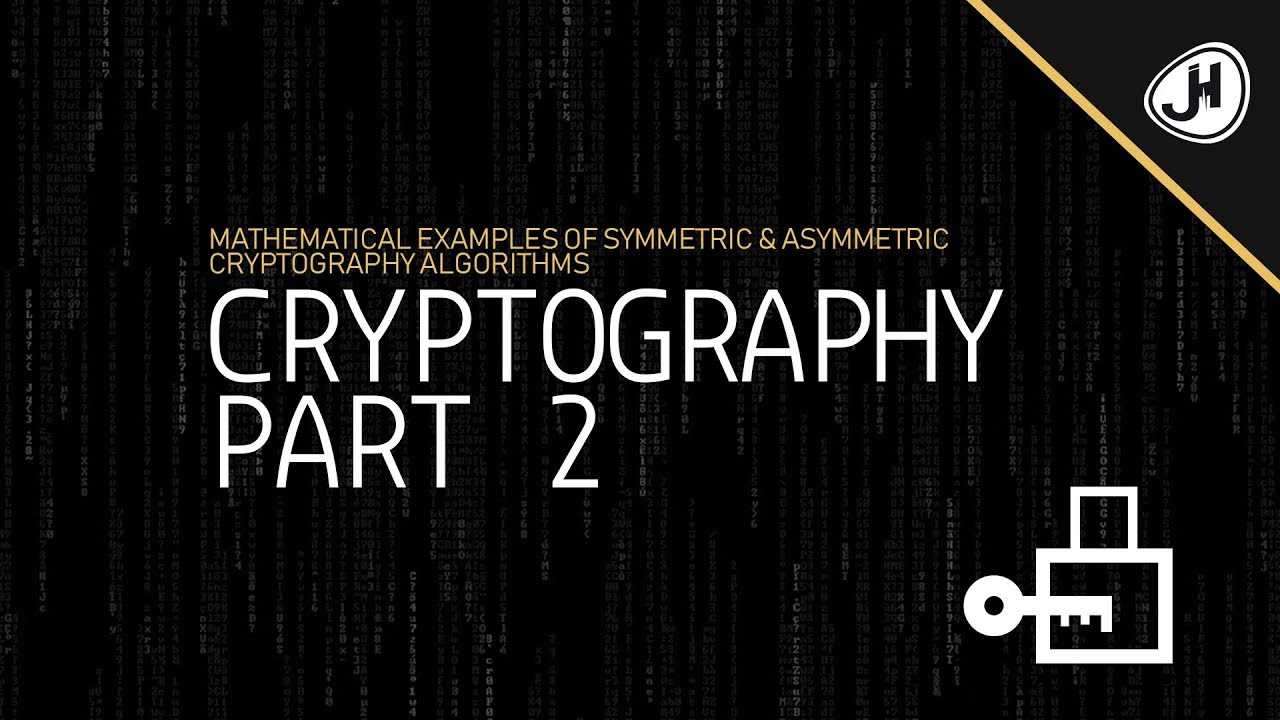 Mathematical Examples of Symmetric and Asymmetric Cryptography Algorithms (Part 2)