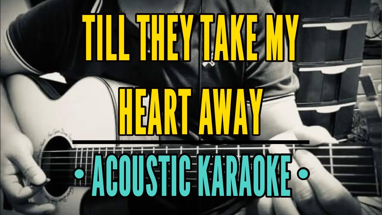 Till They Take My Heart Away - MYMP (Acoustic Karaoke)
