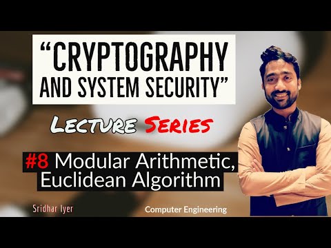 Lecture 8 | Modular Arithmetic | Euclidean Algorithm | GCD | Cryptography and System Security