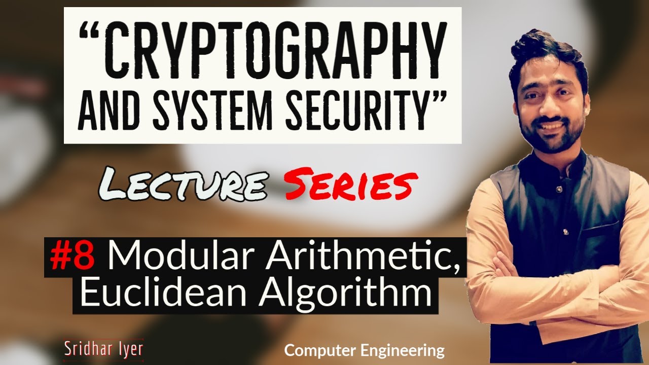 Lecture 8 | Modular Arithmetic | Euclidean Algorithm | GCD | Cryptography and System Security