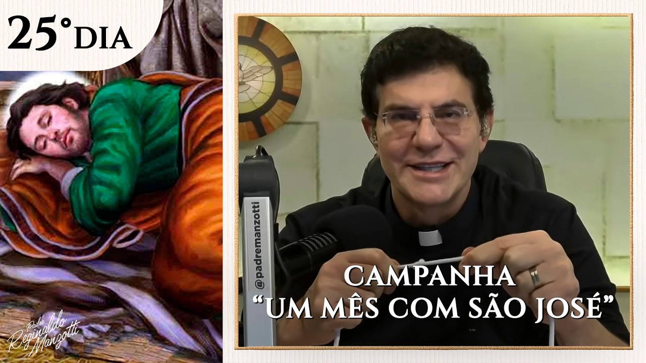 “UM MÊS COM SÃO JOSÉ” | 25º dia | @PadreManzottiOficial