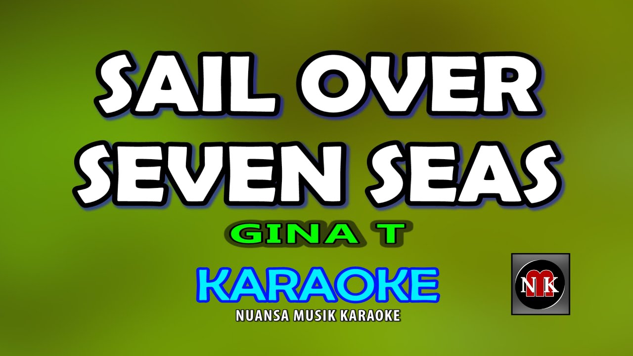 SAIL OVER SEVEN SEAS [ KARAOKE ] - GINA T@nuansamusikkaraoke