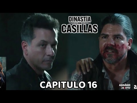 DINASTIA CASILLAS CAPITULO 16 COMPLETO