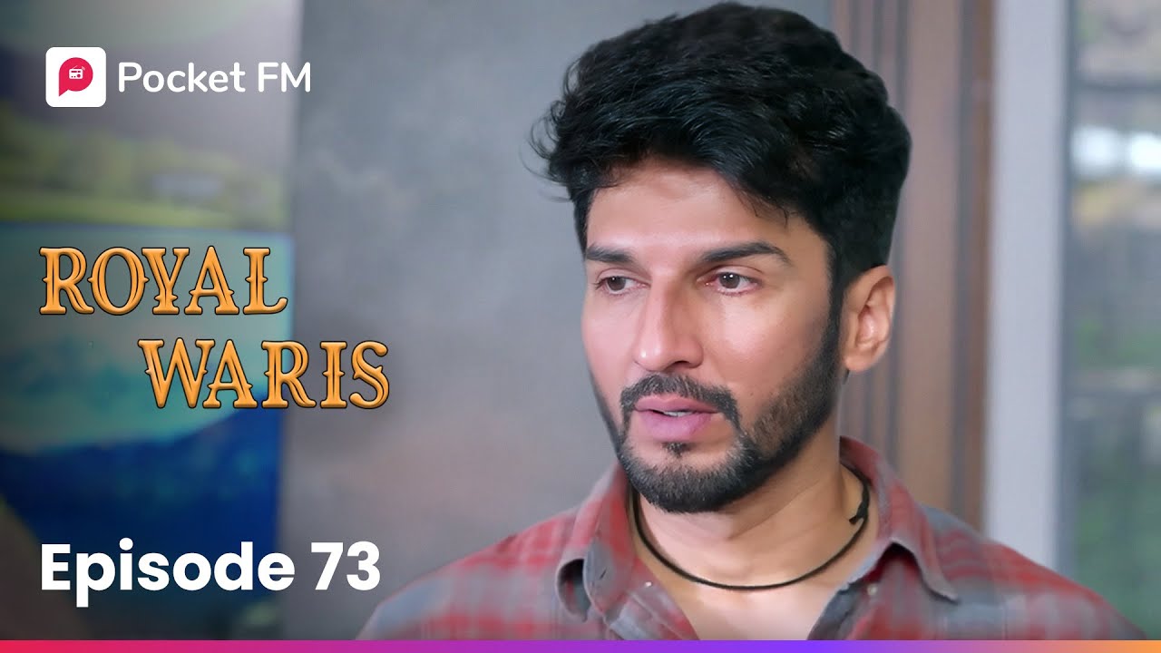 Episode 73 | Royal Waris - Dive into the Exciting Story! 🎧
