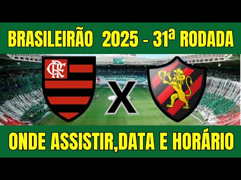 PRÓXIMOS JOGOS DO FLAMENGO PELO BRASILEIRÃO 2025 CONTRA O SPORT - FLAMENGO X SPORT
