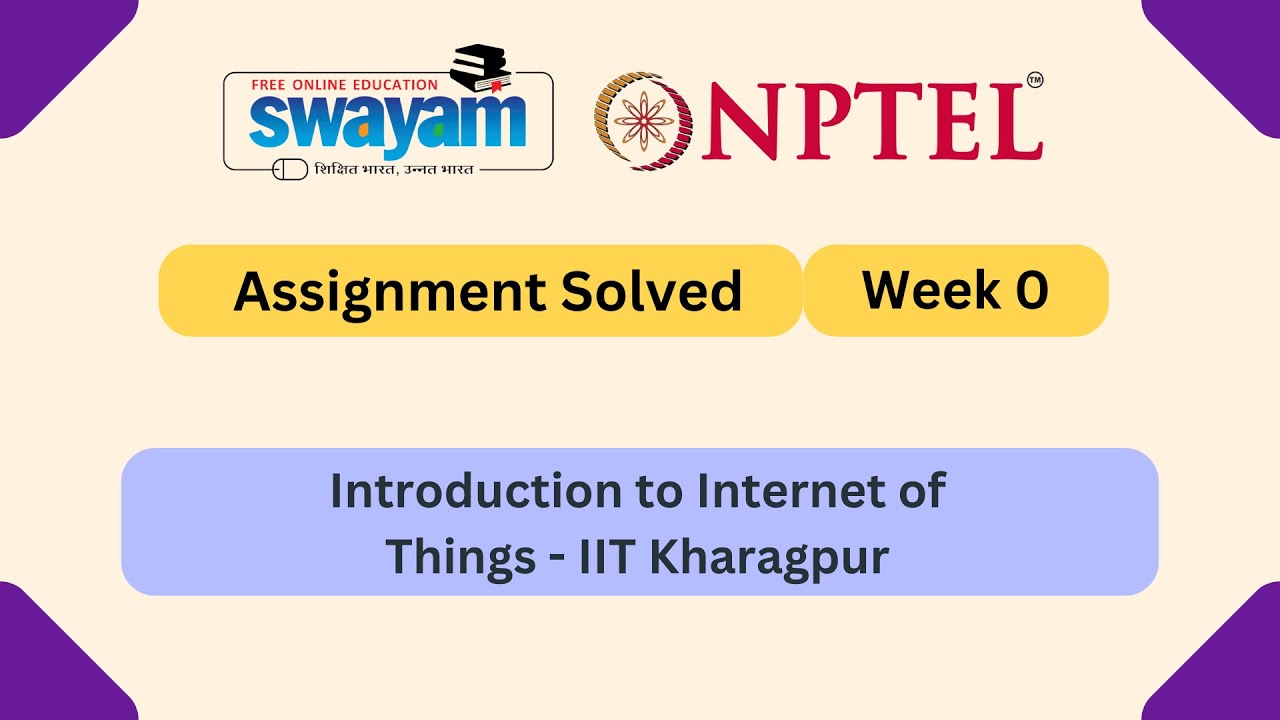 Intro to Internet of Things Week 0 | NPTEL 2025