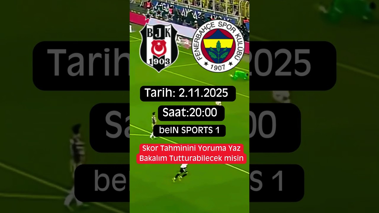 Beşiktaş - Fenerbahçe Derbisi Ne Zaman ve Hangi Kanalda? Maç Öncesi Kadro ve Detaylar Burada ⚽