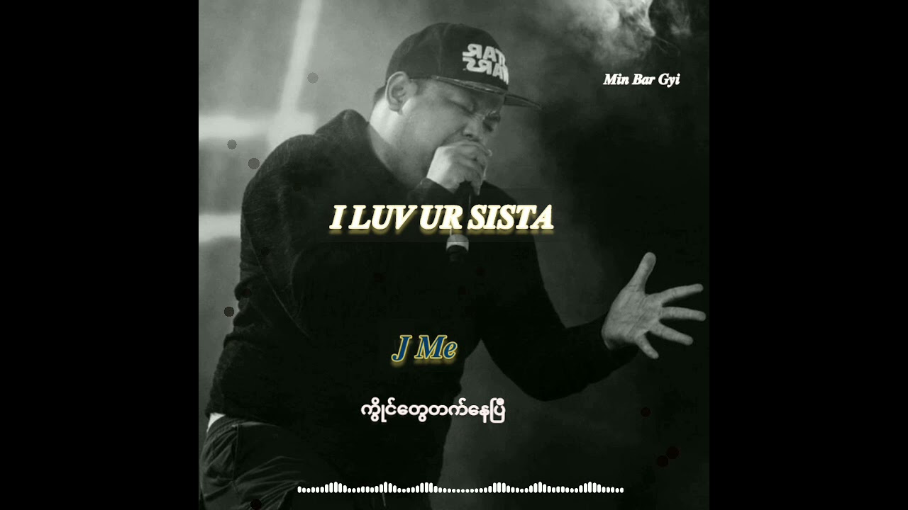 I Love Sista – J Me 🎶 | Myanmar Hip Hop & Remix Song