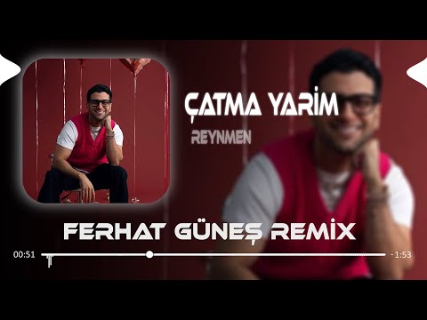 Çatma Yarim Kaşlarını ( Ferhat Güneş Remix ) Reynmen - Çatma Yarim