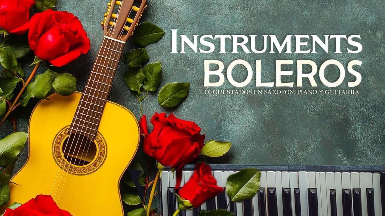 3 Horas de Boleros Instrumentales Románticos 🎶 - Música Que Ya No Escuchas en la Radio