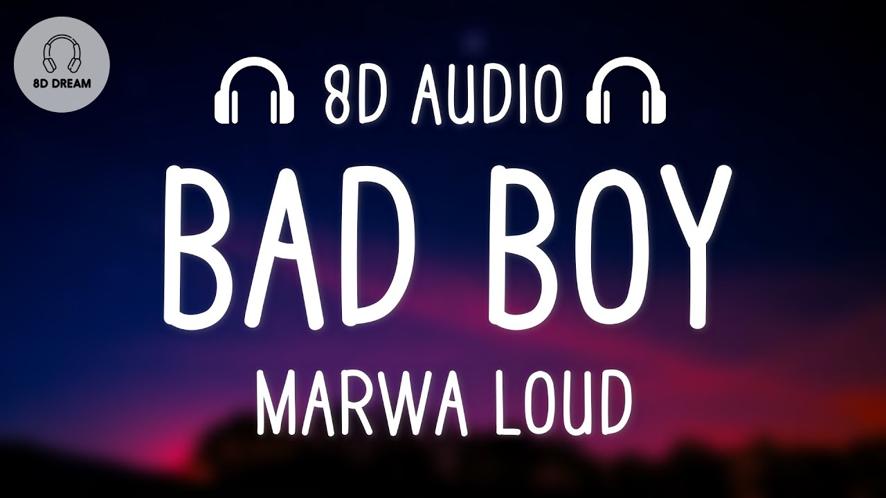 Marwa Loud – Bad Boy (8D Audio) 🎧