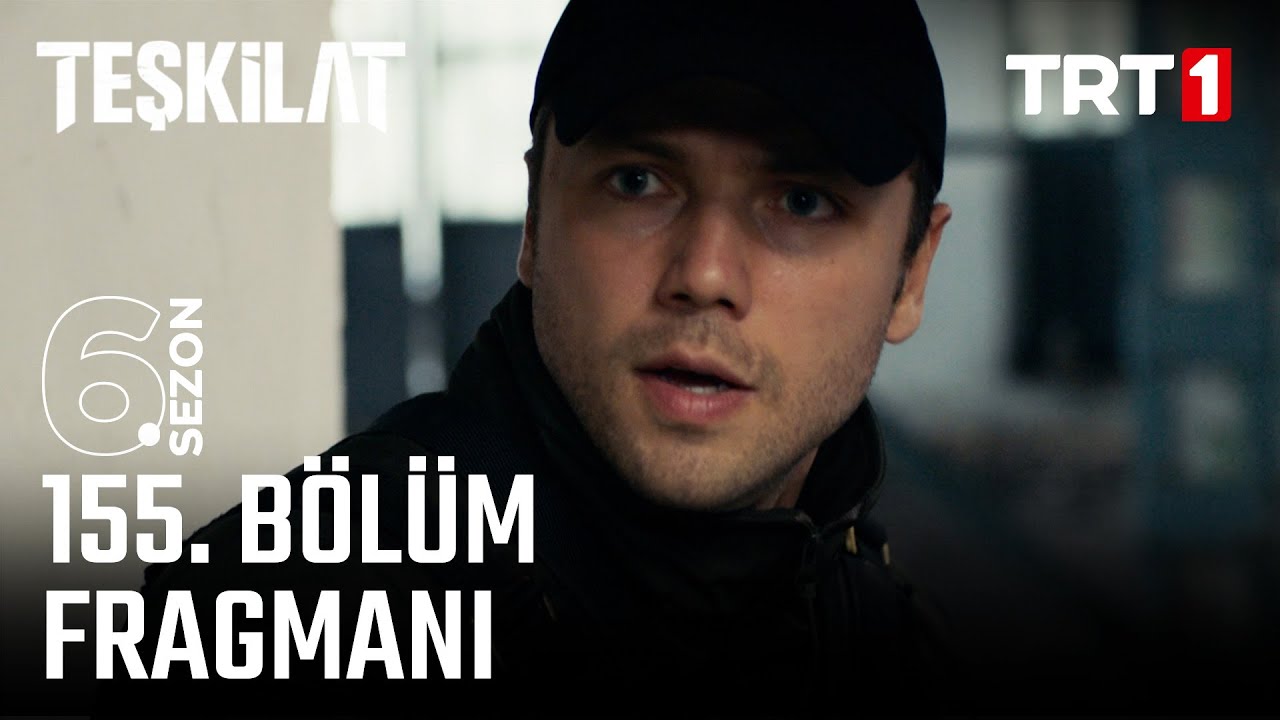 Teşkilat 155. Bölüm Fragmanı: Heyecan Dorukta! 🚨