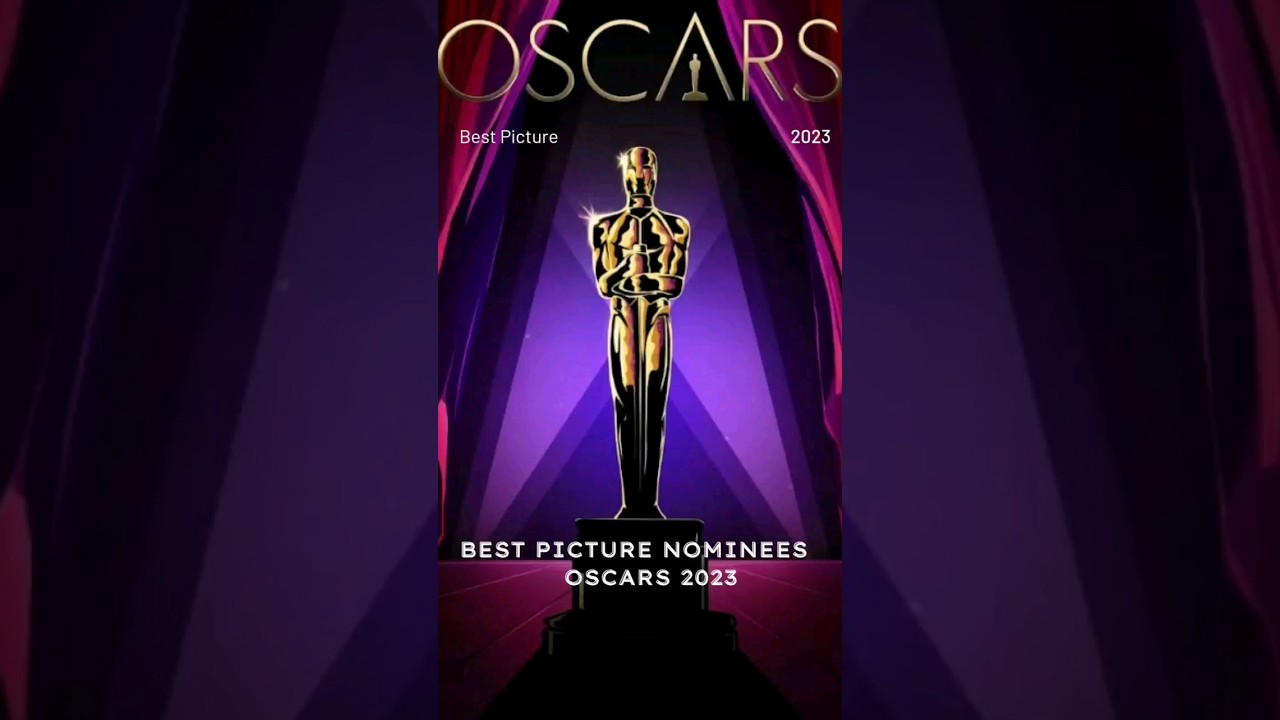 2023 Oscar Nominated Films: A Comprehensive Overview