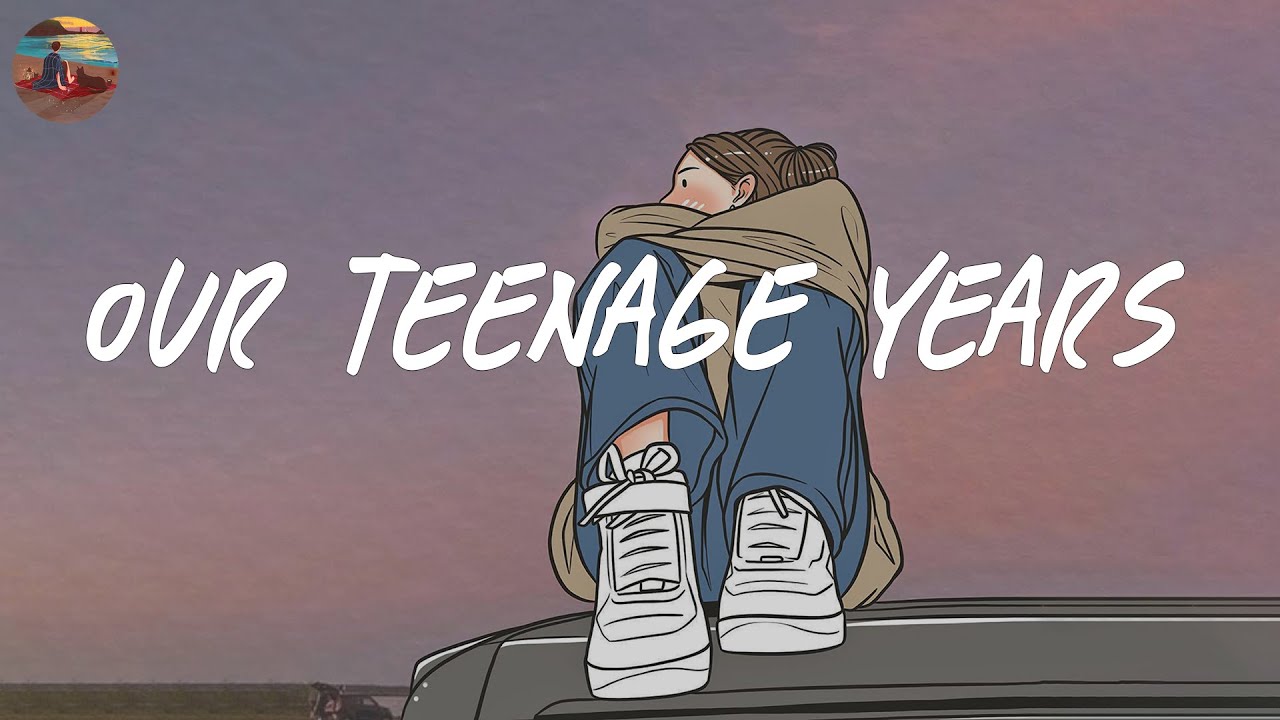 Teenage Memories Playlist 🌈