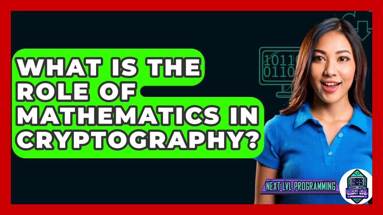 Unlocking the Secrets: How Mathematics Powers Modern Cryptography 🔐