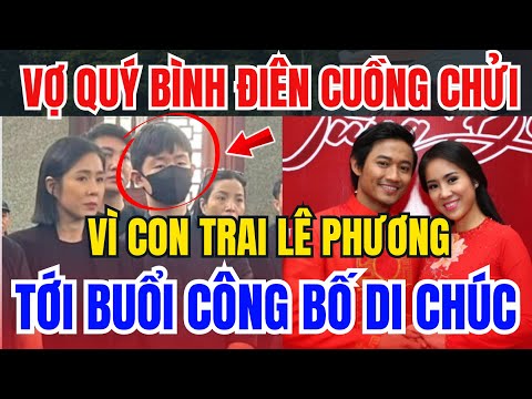 💥 Chấn Động: Vợ Quý Bình Điên Cuồng Chửi Vì Con Trai Lê Phương Tới Buổi Công Bố Di Chúc 😱📜