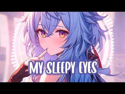 Nightcore - Sleepy Eyes (Lyrics)