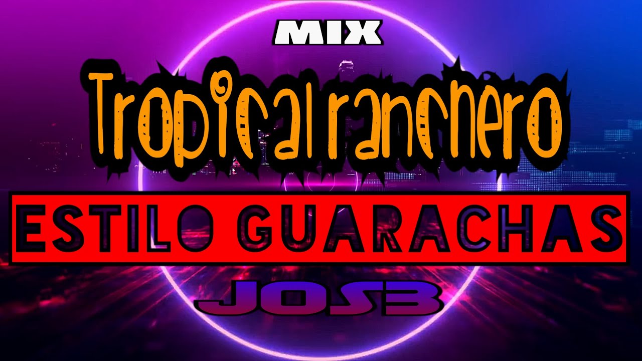 Mix Tropical Ranchero V.A. & JOS3 | Guaracha Style 🎶