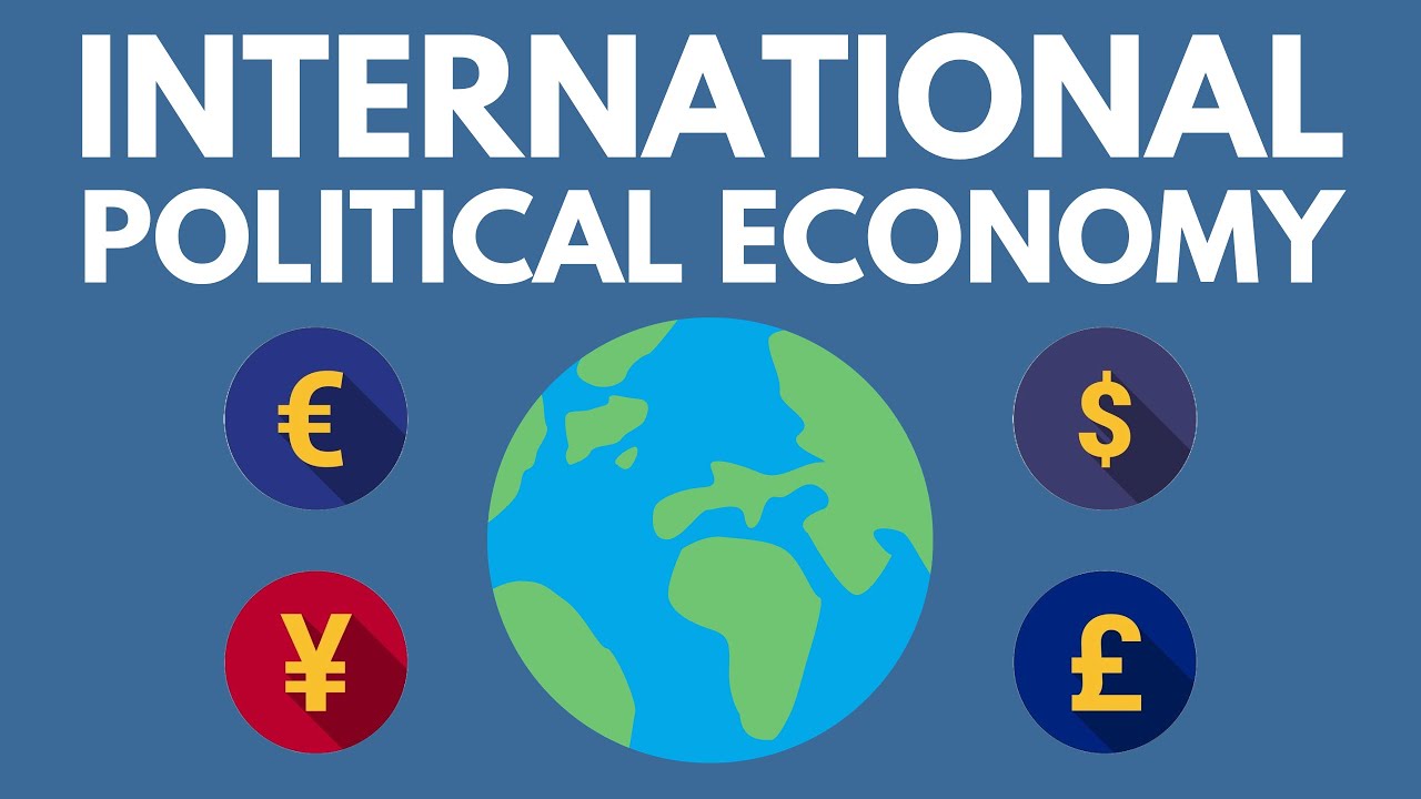 Understanding International Political Economy 🌍: The Power, Money, and Politics Shaping Our World
