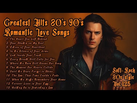Top Romantic Soft Rock Ballads from the 70s-90s 🎶