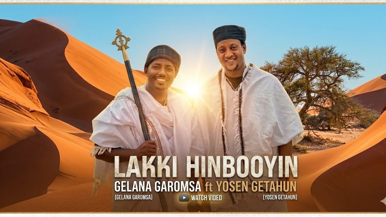 Gelana Garomsa Ft Yosen Getahun - Lakki Hinboyin - New Oromo Music 2026